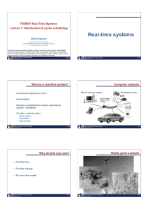 Real-time systems TDDB47 Real Time Systems Lecture 1: Introduction &amp; cyclic scheduling