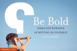 Be Bold RISKS AND REWARDS OF BETTING ON YOURSELF FAUZIA BURKE
