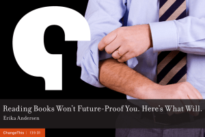 Reading Books Won’t Future-Proof You. Here’s What Will. Erika Andersen  |