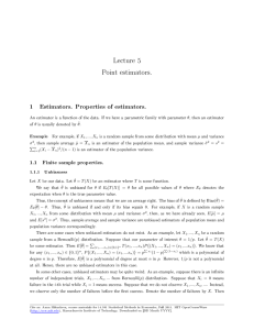 Lecture 5 Point estimators. 1 Estimators. Properties of estimators. 1.1 Finite sample properties.