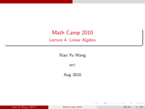 Math Camp 2010 Lecture 4: Linear Algebra Xiao Yu Wang Aug 2010