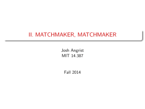 II. MATCHMAKER, MATCHMAKER Josh Angrist MIT 14.387 Fall 2014