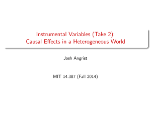 Instrumental Variables (Take 2): Causal E¤ects in a Heterogeneous World Josh Angrist