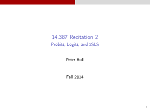 14.387 Recitation 2 Probits, Logits, and 2SLS Fall 2014 Peter Hull
