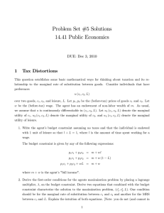 Problem Set #5 Solutions 14.41 Public Economics 1 Tax Distortions