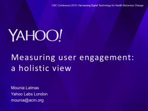 Measuring user engagement: a holistic view Mounia Lalmas Yahoo Labs London