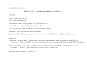 CRUST AND UPPER MANTLE SEISMIC SURVEYS (1) OUTLINE Seismic reflection surveys