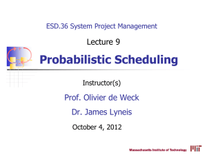 Probabilistic Scheduling Prof. Olivier de Weck Dr. James Lyneis Lecture 9