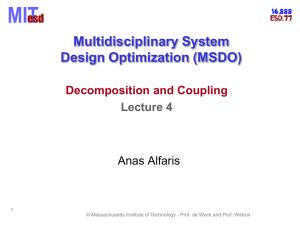 Multidisciplinary System Design Optimization (MSDO) Anas Alfaris Decomposition and Coupling