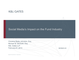 Social Media’s Impact on the Fund Industry Christine Watts Johnston, Esq.