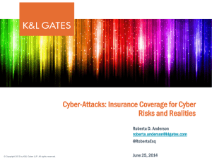 Cyber-Attacks: Insurance Coverage for Cyber Risks and Realities Roberta D. Anderson @RobertaEsq