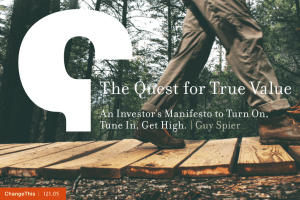 The Quest for True Value An Investor’s Manifesto to Turn On,