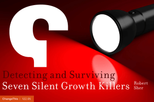 Detecting and Surviving Seven Silent Growth Killers Robert Sher