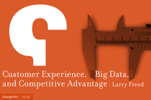 Customer Experience,    Big Data, and Competitive Advantage |