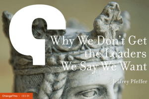 Why We Don’t Get the Leaders We Say We Want Jeffrey Pfeffer