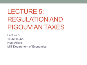 LECTURE 5: REGULATION AND PIGOUVIAN TAXES Lecture 5