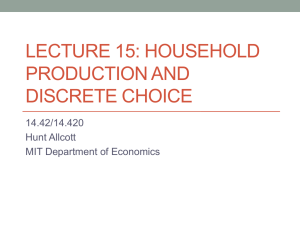LECTURE 15: HOUSEHOLD PRODUCTION AND DISCRETE CHOICE 14.42/14.420