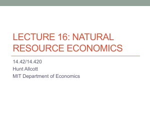LECTURE 16: NATURAL RESOURCE ECONOMICS 14.42/14.420 Hunt Allcott