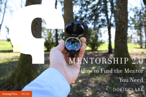 Mentorship 2.0  how to Find the Mentor You need