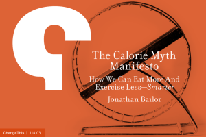 The Calorie Myth Manifesto How We Can Eat More And Exercise Less—