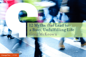 12 Myths that Lead to a Busy, Unfulfilling Life Greg McKeown