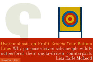 Overemphasis on Profit Erodes Your Bottom Line: Why purpose-driven salespeople wildly