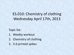 ES.010: Chemistry of clothing Wednesday April 17th, 2013  Topic list: