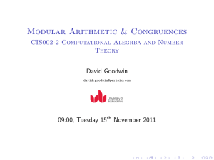 Modular Arithmetic &amp; Congruences CIS002-2 Computational Alegrba and Number Theory David Goodwin