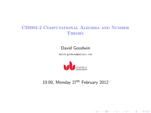 CIS002-2 Computational Alegrba and Number Theory David Goodwin 10:00, Monday 27