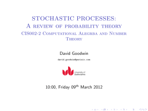 STOCHASTIC PROCESSES: A review of probability theory CIS002-2 Computational Alegrba and Number Theory