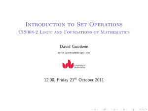 Introduction to Set Operations CIS008-2 Logic and Foundations of Mathematics David Goodwin