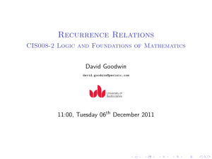 Recurrence Relations CIS008-2 Logic and Foundations of Mathematics David Goodwin 11:00, Tuesday 06