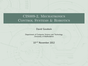 CIS009-2, Mechatronics Control Systems &amp; Robotics David Goodwin 22