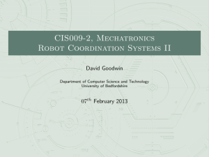 CIS009-2, Mechatronics Robot Coordination Systems II David Goodwin 07