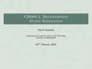 CIS009-2, Mechatronics Static Kinematics David Goodwin 06