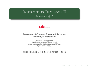 Interaction Diagrams II Lecture # 5 Department of Computer Science and Technology