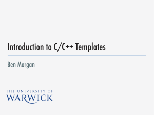 Introduction to C/C++ Templates Ben Morgan