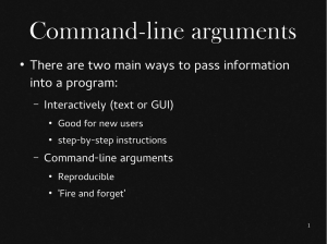 Command-line arguments There are two main ways to pass information