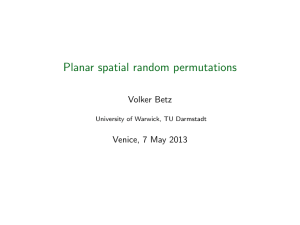 Planar spatial random permutations Volker Betz Venice, 7 May 2013