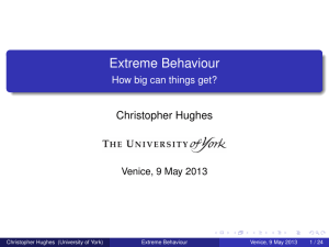 Extreme Behaviour Christopher Hughes How big can things get? Venice, 9 May 2013