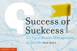 Success or Suckcess  It’s Up to Senior Management