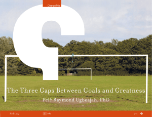 The Three Gaps Between Goals and Greatness Pelè Raymond Ugboajah, PhD 81.05 No