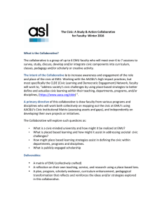 What%is%the%Collaborative?%% ! The$collaborative$is$a$group$of$up$to$6$EMU$faculty$who$will$meet$over$6$to$7$sessions$to$ survey,$study,$discuss,$develop$and/or$integrate$civic$components$into$curriculum,$