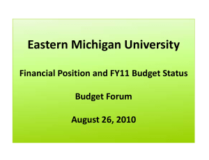 Eastern Michigan University Financial Position and FY11 Budget Status Budget Forum August 26, 2010