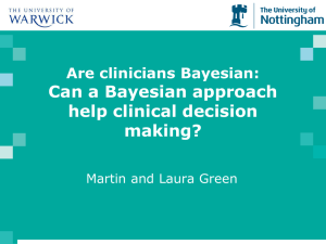 Can a Bayesian approach help clinical decision making? Are clinicians Bayesian: