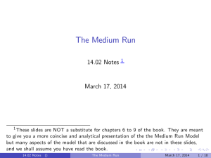The Medium Run 14.02 Notes March 17, 2014