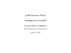 14.05 Lecture Notes Endogenous Growth George-Marios Angeletos MIT Department of Economics