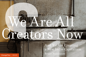 We Are All Creators Now And We Are Creating a New Indie Capitalism