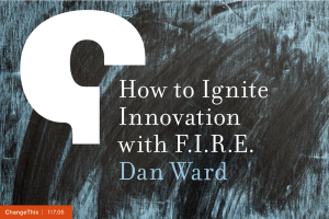 How to Ignite Innovation with F.I.R.E. Dan Ward