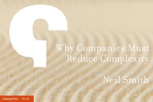 Why Companies Must Reduce Complexity Neil Smith